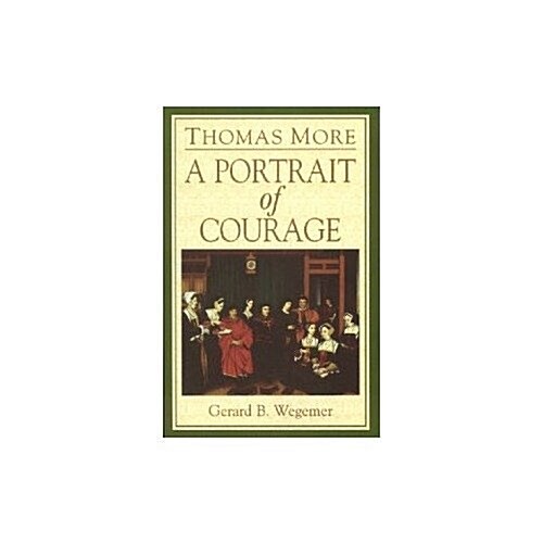 Thomas More: A Portrait in Courage (Hardcover, illustrated edition)