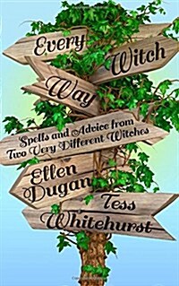 Every Witch Way: Spells and Advice From Two Very Different Witches (Paperback, 1)