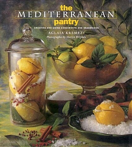 The Mediterranean Pantry: Creating and Using Condiments and Seasonings (Hardcover, First Printing)