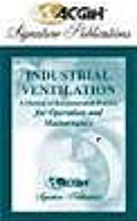 Industrial Ventilation: A Manual of Recommended Practice for Operation and Maintenance (Hardcover, 1)