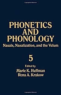 Nasals, Nasalization, and the Velum, Volume 5: Nasalization Velopharyngeal Function (Phonetics and Phonology) (Hardcover)