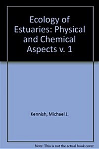 Ecology of Estuaries: Physical and Chemical Aspects (Hardcover, 0)