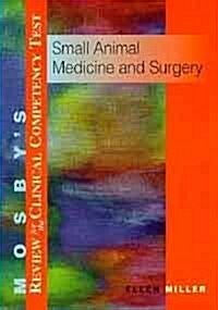 Mosbys Review For The Clinical Competency Test: Small Animal Medicine & Surgery, 1e (Paperback)