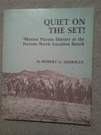 Quiet on the Set!: Motion Picture History at the Iverson Movie Location Ranch (Paperback)