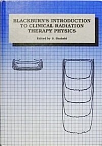 Blackburns Introduction to Clinical Radiation Therapy Physics (Hardcover, 1)