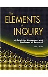 Elements of Inquiry: A Guide for Consumers and Producers of Research (Paperback)