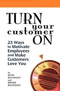 Turn Your Customer On (Paperback)