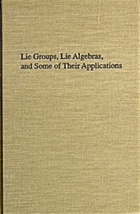 Lie Groups, Lie Algebras, and Some of Their Applications (Hardcover)