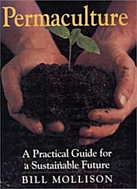 Permaculture: A practical guide for a substainable future (Hardcover, New Ed)