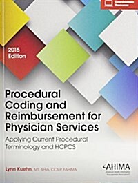 2015 Procedural Coding and Reimbursement for Physician Services: Applying Current Procedural Terminology and HCPCS (Paperback, 1)