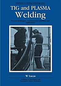 Tig and Plasma Welding : Process Techniques, Recommended Practices and Applications (Paperback)