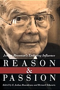 Reason and Passion: Justice Brennans Enduring Influence (Paperback)