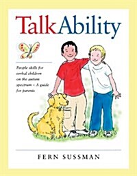 TalkAbility: People Skills for Verbal Children on the Autism Spectrum - A Guide for Parents (Paperback, First Edition)