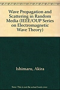 Wave Propagation and Scattering in Random Media (Ieee/Oup Series on Electromagnetic Wave Theory) (Hardcover)