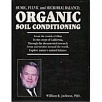 Humic, Fulvic and Microbial Balance: Organic Soil Conditioning : An Agricultural Text and Reference Book (Hardcover, First Edition)
