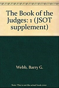 The Book of the Judges: An Integrated Reading (Journal for the Study of the Old Testament Supplement Series 46) (Hardcover)