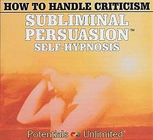 How to Handle Criticism: A Subliminal Persuasion/Self-Hypnosis (Audio Cassette)