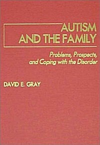 Autism and the Family: Problems, Prospects, and Coping With the Disorder (Hardcover)