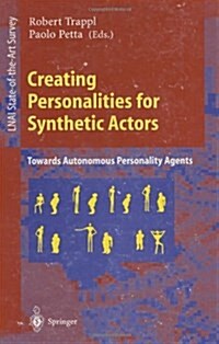 Creating Personalities for Synthetic Actors: Towards Autonomous Personality Agents (Paperback, 1997)