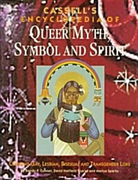 Cassells Encyclopedia of Queer Myth, Symbol and Spirit: Gay, Lesbian, Bisexual and Transgender Lore (Cassell Sexual Politics Series) (Paperback)