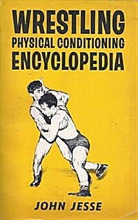 Wrestling Physical Conditioning Encyclopedia (Paperback, 10th Printing)