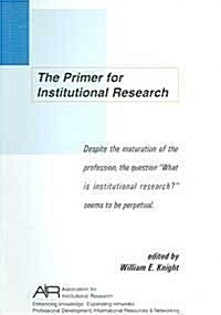 The Primer for Institutional Research (Paperback)