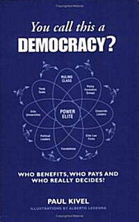 You Call This Democracy?: : Who Benefits, Who Pays, Who Really Decides (Paperback, 2006 reprinted version)