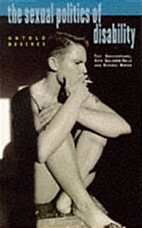 Sexual Politics of Disability: Untold Desires (Paperback)