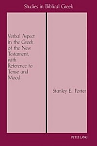 Verbal Aspect in the Greek of the New Testament, with Reference to Tense and Mood: Third Printing (Paperback, 2, Revised)