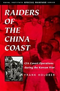 Raiders of the China Coast: CIA Covert Operations During the Korean War   (Civil War in the West) (Hardcover, 1)