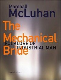 The mechanical bride : folklore of industrial man