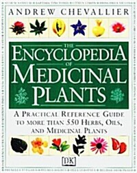 The Encyclopedia of Medicinal Plants: A Practical Reference Guide to over 550 Key Herbs and Their Medicinal Uses (Hardcover)