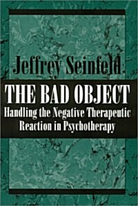 [중고] Bad Object: Handling the Negative Therapeutic Reaction in Psychotherapy (Paperback)