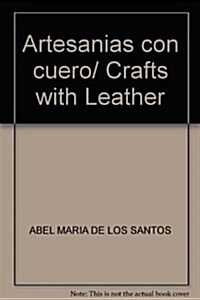 Artesanias con cuero/ Crafts with Leather (Paperback)