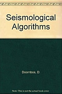 Seismological Algorithms: Computational Methods and Computer Programs (Hardcover)