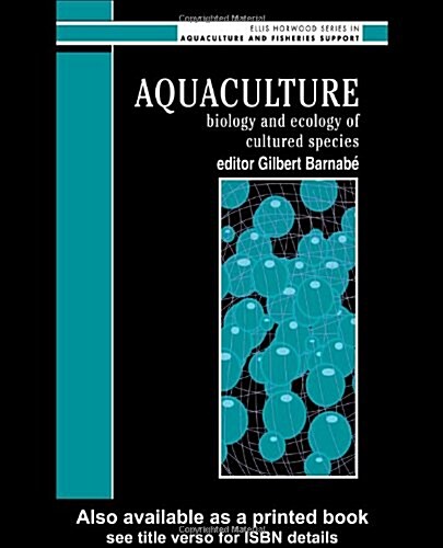 Aquaculture: Biology And Ecology Of Cultured Species (Ellis Horwood series in aquaculture and fisheries support) (Paperback, 0)