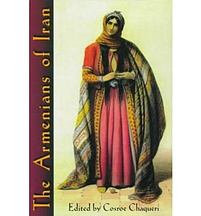 The Armenians of Iran: The Paradoxical Role of a Minority in a Dominant Culture, Articles and Documents (Harvard Middle Eastern Monographs) (Paperback)