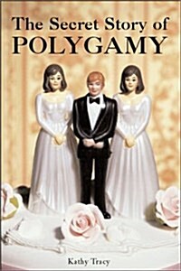 The Secret Story of Polygamy (Paperback)