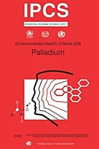 Palladium: Environmental Health Criteria Series No. 226 (Paperback)