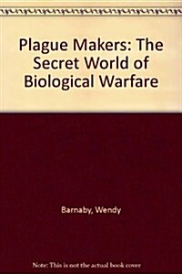 Plague Makers: The Secret World of Biological Warfare (Paperback)