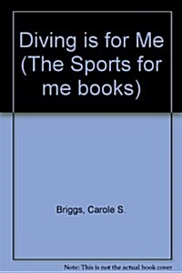 Diving Is for Me (The Sports for Me Books) (Hardcover)