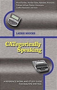 CATegorically Speaking: A Reference Work And Study Guide for Realtime Writing (Paperback, 2)