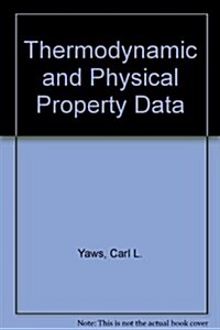 Thermodynamic and Physical Property Data (Hardcover, illustrated edition)
