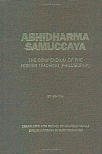 Abhidharmasamuccaya: The Compendium of the Higher Teaching (Philosophy) (Hardcover)