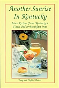 Another Sunrise in Kentucky: More Recipes from Kentuckys Finest Bed & Breakfast Inns (Paperback)