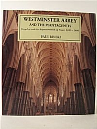 Westminster Abbey and the Plantagenets: Kingship and the Representation of Power, 1200-1400 (The Paul Mellon Centre for Studies in British Art) (Hardcover)