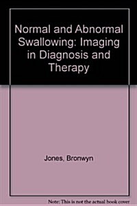 Normal and Abnormal Swallowing: Imaging in Diagnosis and Therapy (Hardcover, 1)