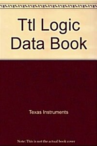 Ttl Logic Data Book (Hardcover)