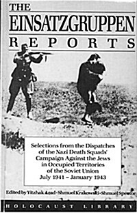 The Einsatzgruppen Reports: Selections from the Dispatches of the Nazi Death Squads (Paperback)