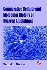 Comparative Cellular and Molecular Biology in Ovary in Amphibians (Hardcover, First Edition)